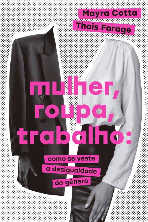 Capa do livro "Mulher, roupa, trabalho", da Mayra Cotta e Thais Farage